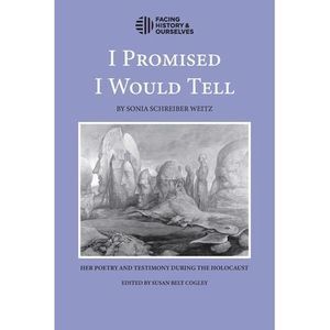 I Promised I Would Tell -- Facing History and Ourselves